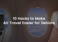 10 Hacks to Make Air Travel Easier for Seniors