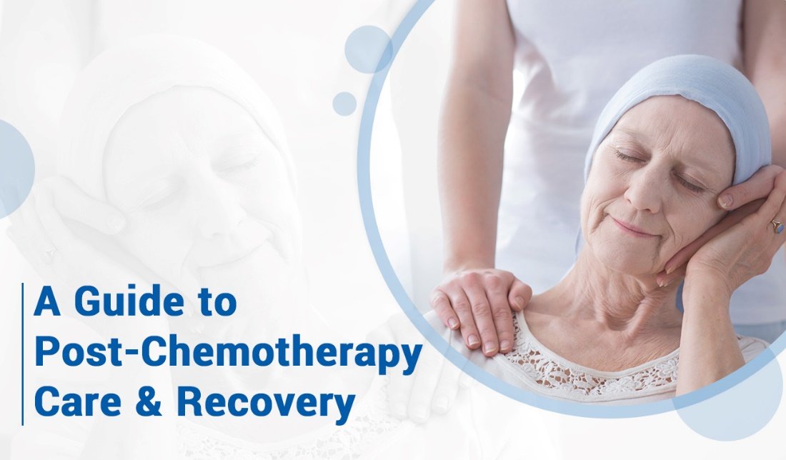 A Comprehensive Guide to Post-Chemotherapy Care and Recovery