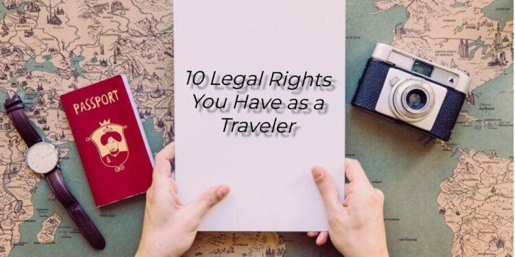 10 Legal Rights You Have as a Traveler
