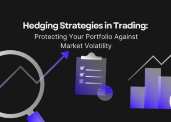 Hedging Strategies in Trading: Protecting Your Portfolio Against Market Volatility