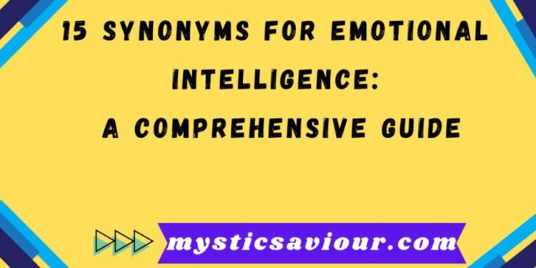Unveiling the Nuances: A Comprehensive Guide to Emotion Synonyms