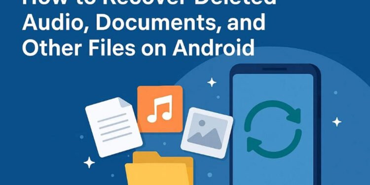 How to Recover Deleted Audio, Documents, and Other Files on Android