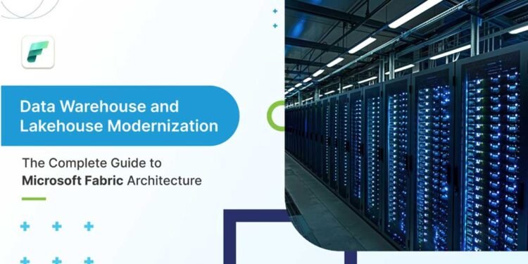 Data Warehouse and Lakehouse Modernization: The Complete Guide to Microsoft Fabric Architecture
